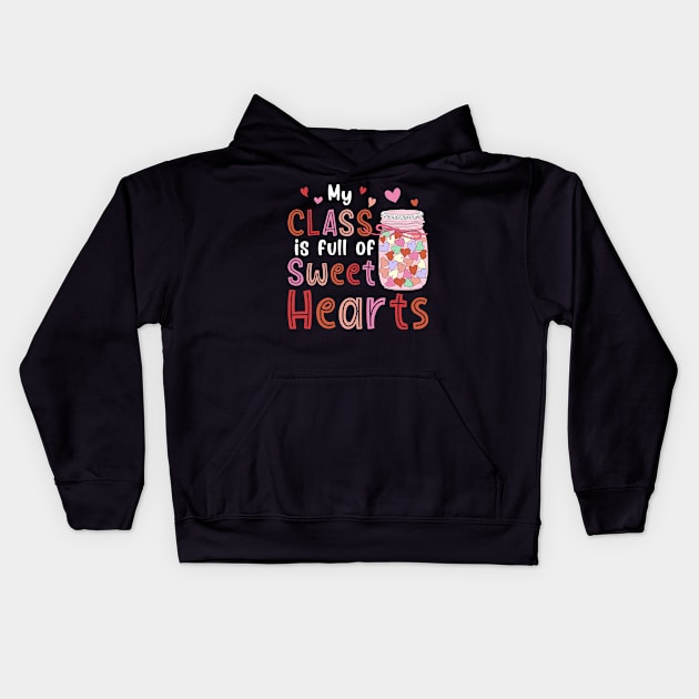 My Class Is Full Of Sweet Hearts Valentines Day Teacher Kids Hoodie by unaffectedmoor